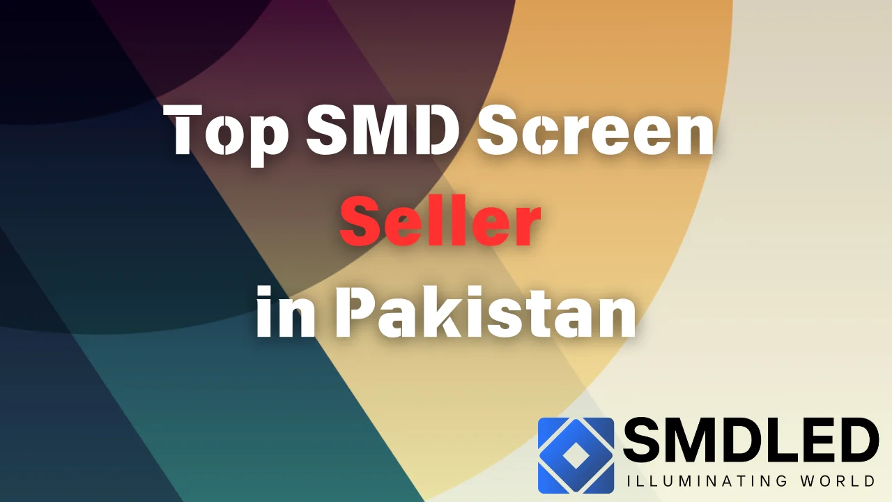 Top SMD Screen Seller in Pakistan