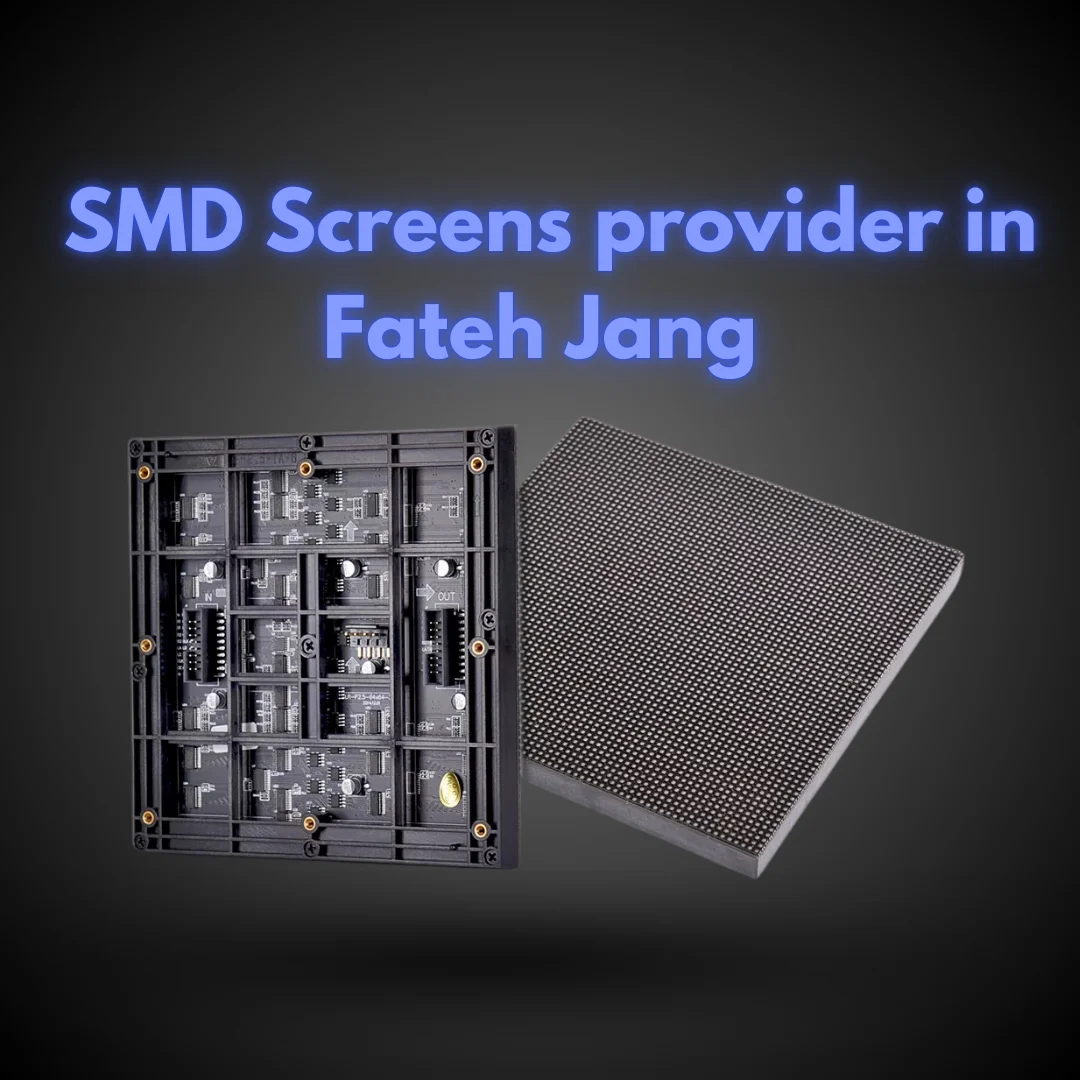 SMD Screens provider in Fateh Jang