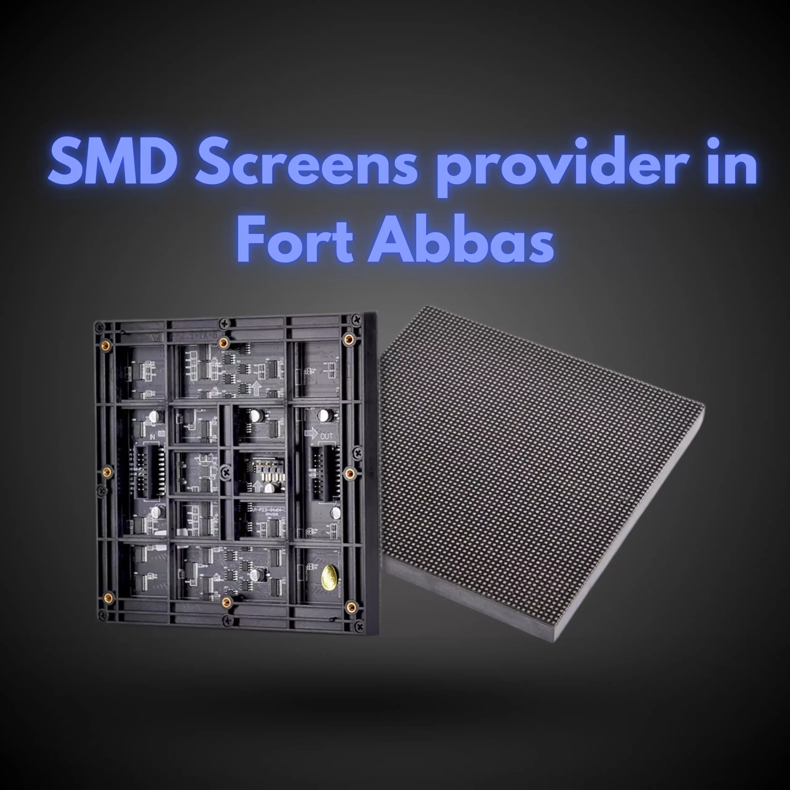 SMD Screens provider in Fort Abbas