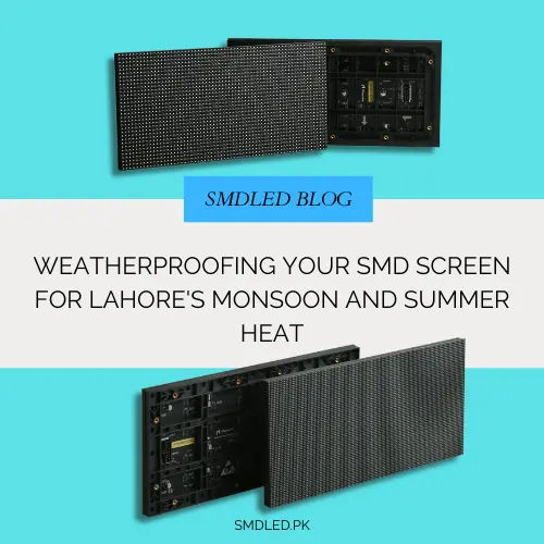 Weatherproofing Your SMD Screen