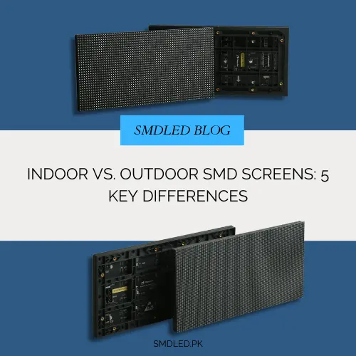 Indoor vs Outdoor SMD Screens