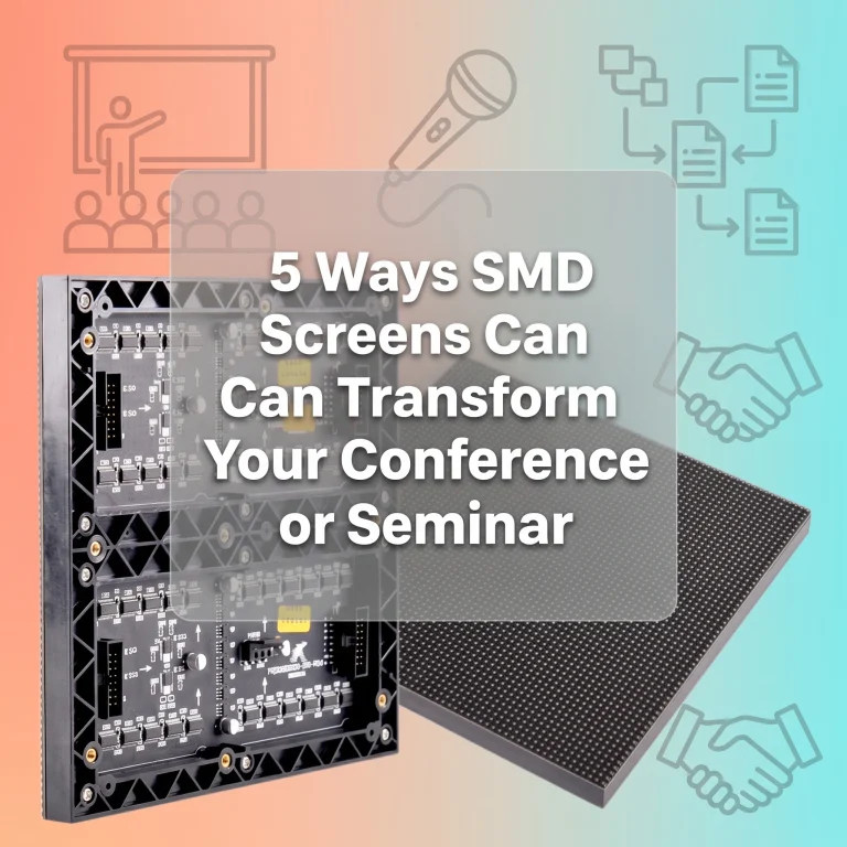 5 Ways SMD Screens Can Transform Your Conference or Seminar