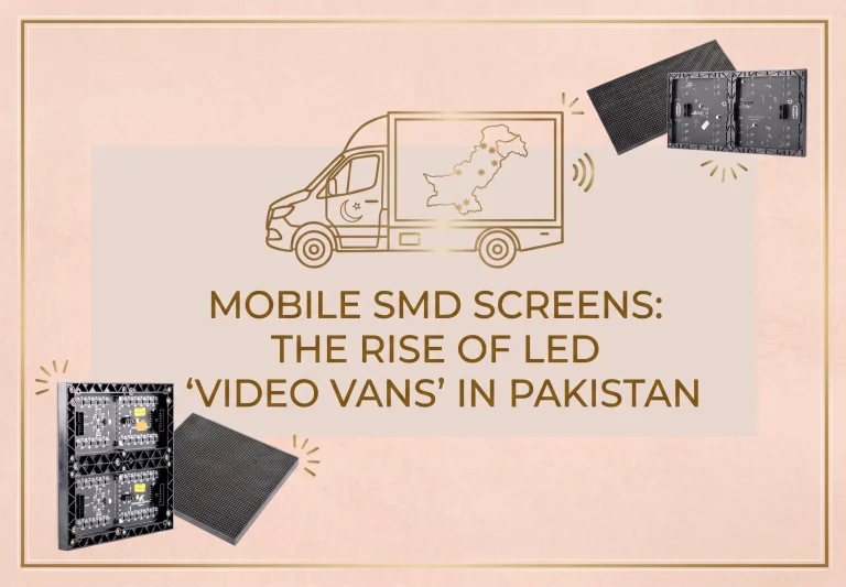 Mobile SMD Screens: The Rise of LED “Video Vans” in Pakistan