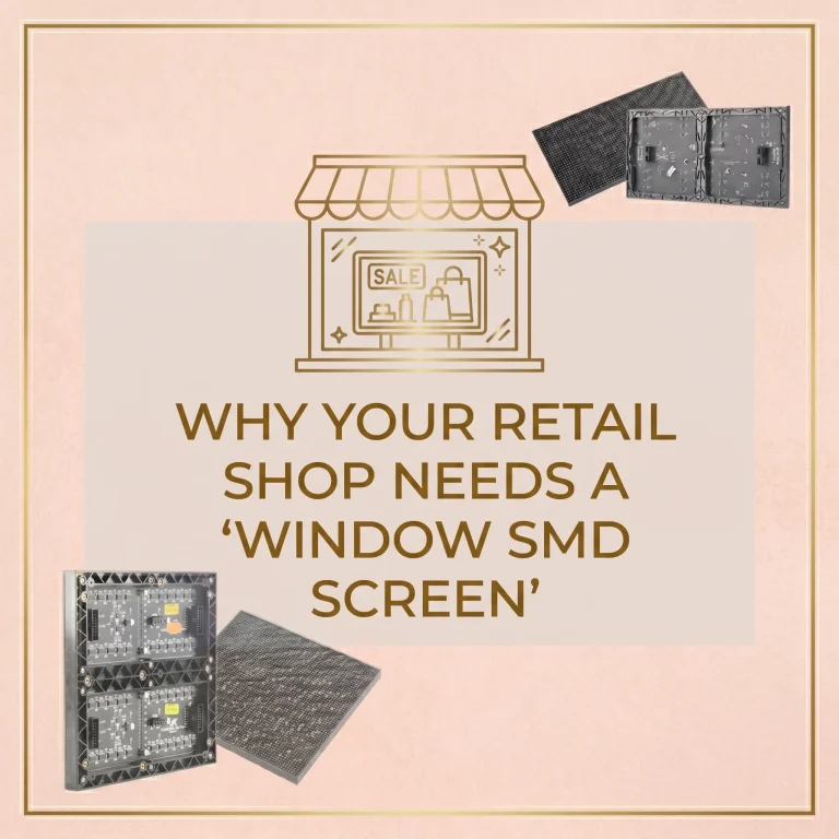 Why Your Retail Shop Needs a “Window SMD Screen”